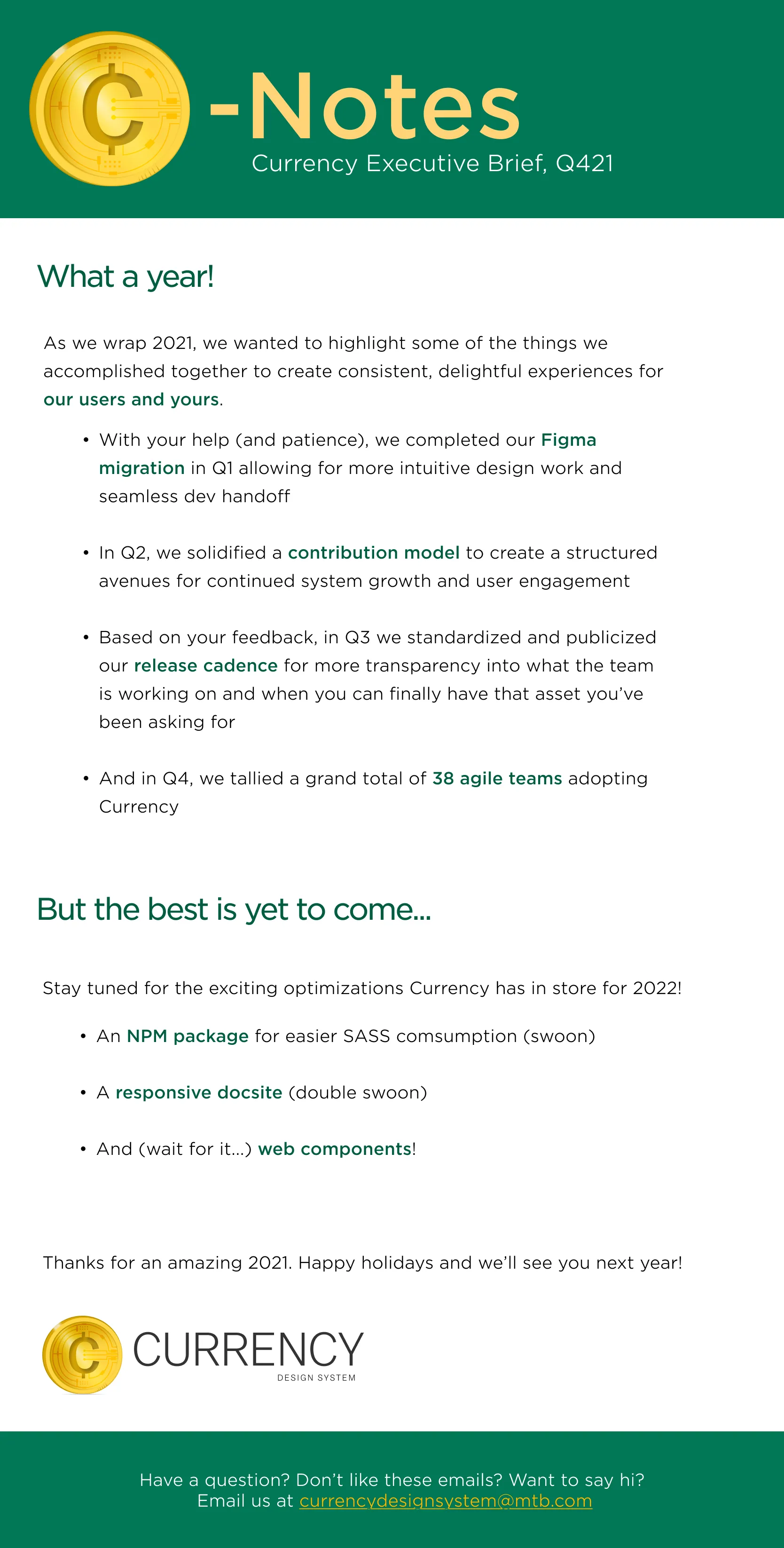 Currency C-Notes Q421 Executive Brief. Green header with the C-Notes logo (a stylized coin marked C) and Currency Executive Brief Q421 subtitle. Opening section titled What a year! summarizes 2021 accomplishments: Figma migration in Q1, contribution model in Q2, release cadence and transparency in Q3, and 38 agile teams adopting Currency by Q4. Below: But the best is yet to come previews 2022 plans for an NPM package, a responsive docsite, and web components. Signed with the Currency design system logo and an email contact.
